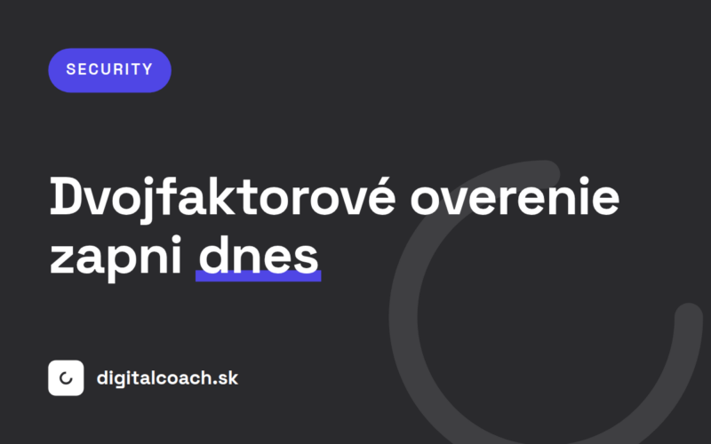 Dvojfaktorové overenie: prečo ho zapnúť ešte dnes