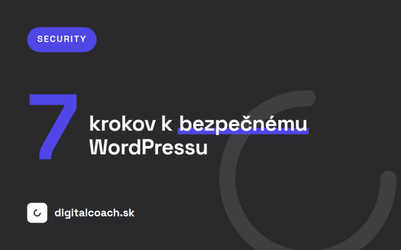 Bezpečný WordPress: 7 krokov k odolnému webu