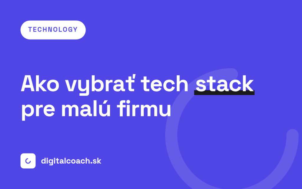 Ako vybrať správny tech stack pre malú firmu